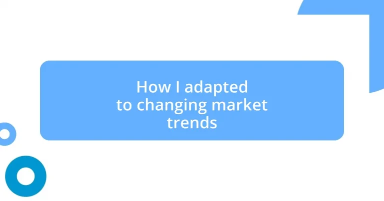 How I adapted to changing market trends