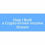 How I Built a Crypto-Driven Income Stream