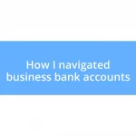 How I navigated business bank accounts