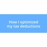 How I optimized my tax deductions