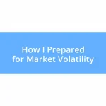 How I Prepared for Market Volatility