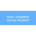 How I simplified my tax situation