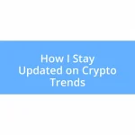 How I Stay Updated on Crypto Trends