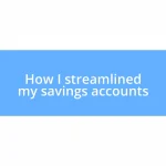 How I streamlined my savings accounts