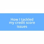 How I tackled my credit score issues