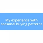 My experience with seasonal buying patterns