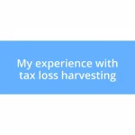 My experience with tax loss harvesting