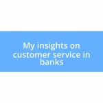 My insights on customer service in banks