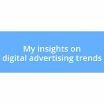 My insights on digital advertising trends