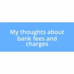 My thoughts about bank fees and charges