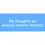 My thoughts on passive income streams