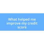 What helped me improve my credit score