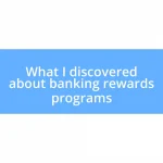 What I discovered about banking rewards programs