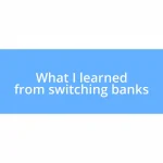 What I learned from switching banks