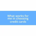 What works for me in choosing credit cards