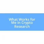 What Works for Me in Crypto Research