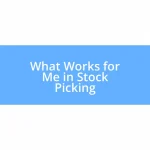 What Works for Me in Stock Picking